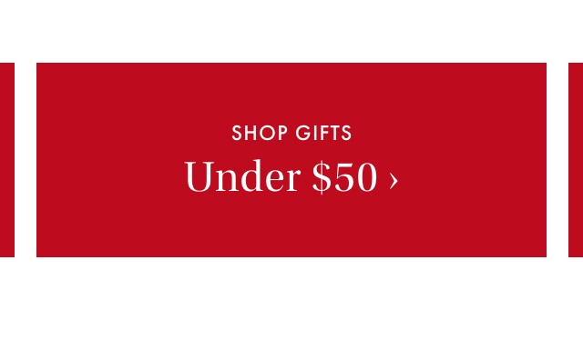 Shop Gifts Under $50 >