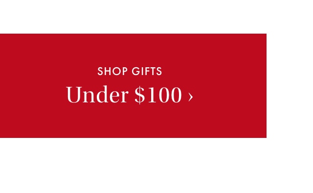 Shop Gifts Under $100 >