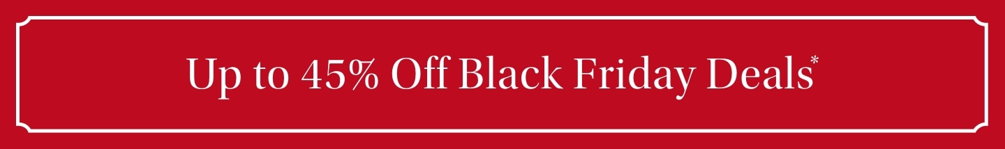 Up to 45% off Black Friday Deals