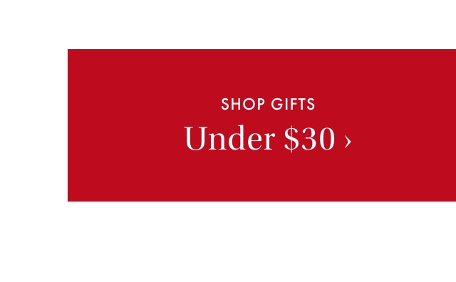 Shop Gifts Under $30 >