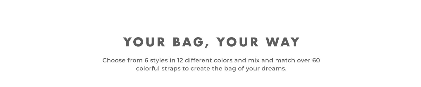 Your Bag, Your Way >