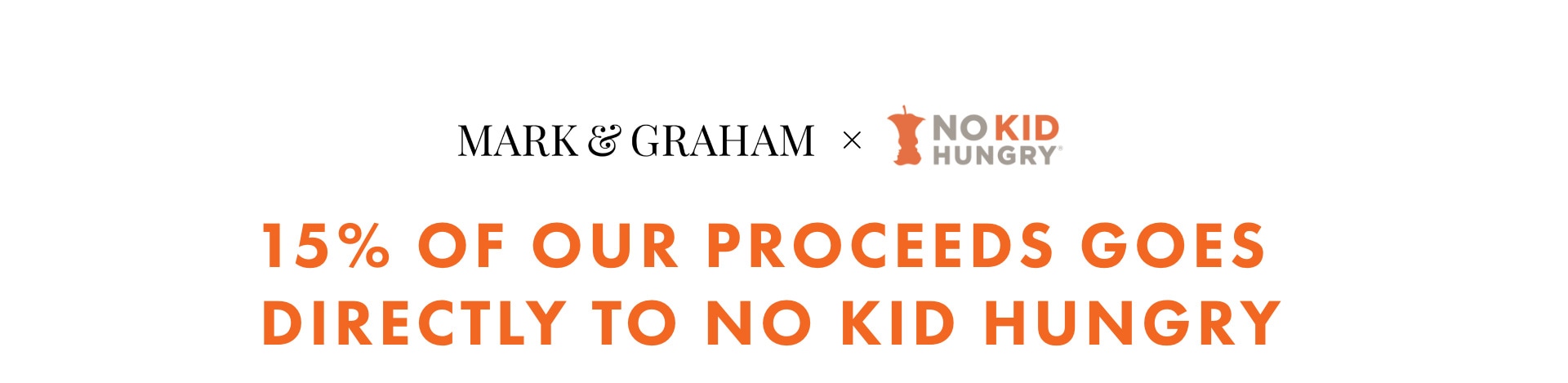 15% of our proceeds goes directly to No Kid Hungry 
