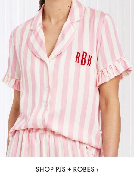 Shop PJs + Robes >