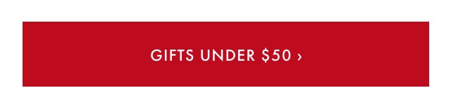 Gifts Under $50 >