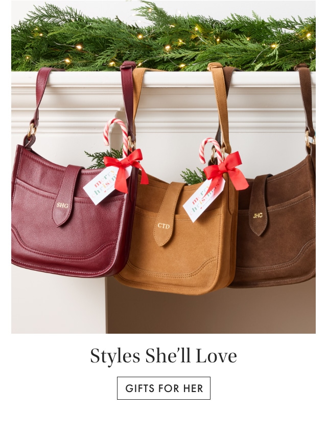 Styles She'll Love. Gifts for Her >