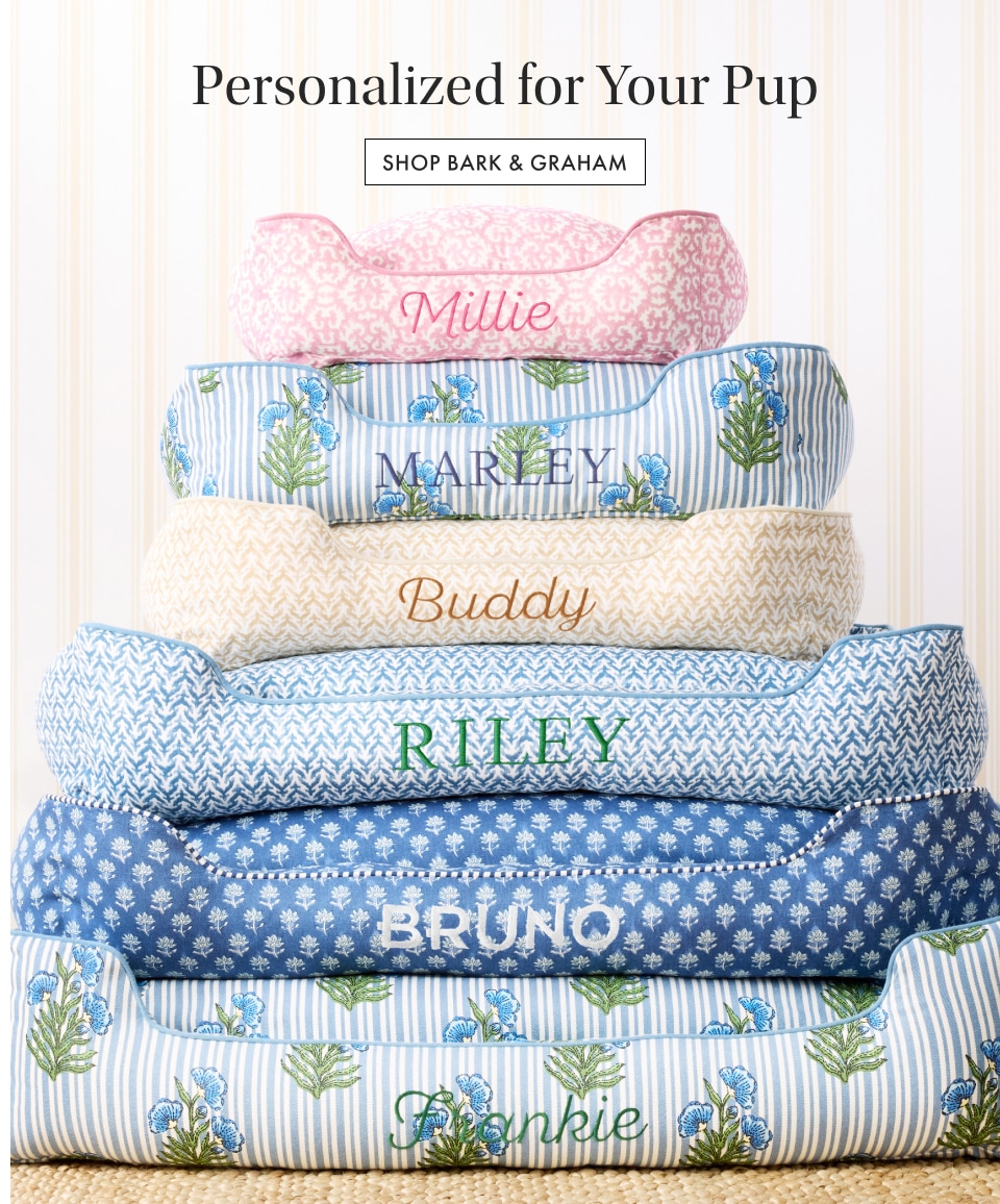 Personalized for Your Pup. Shop Bark & Graham >