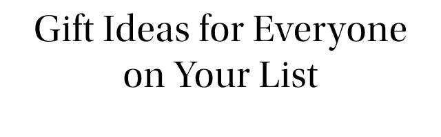 Gift Ideas for Everyone on Your List