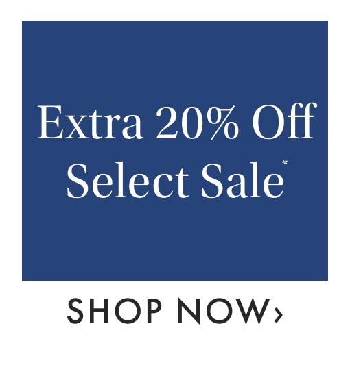 Extra 20% off select sale. Prices as marked. >