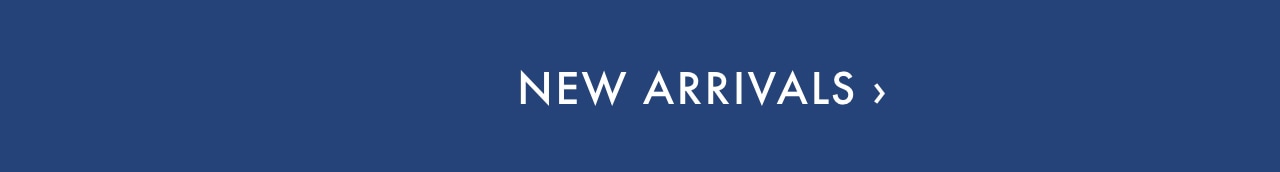 New Arrivals >