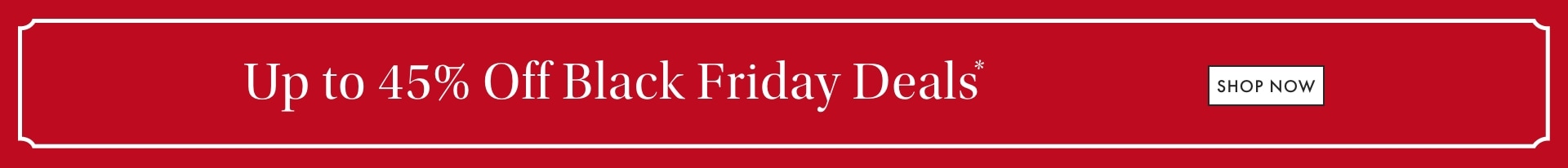 Up to 45% Off Black Friday Deals