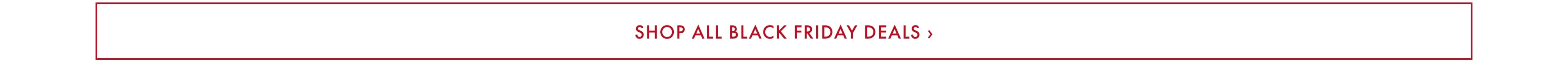 Shop All Black Friday Deals >