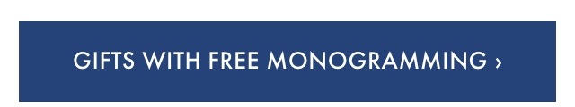 Gifts with Free Monogramming >