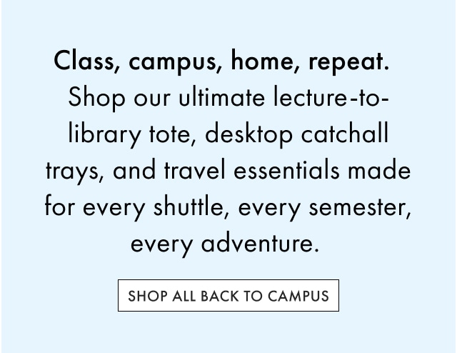 Shop All Back to Campus >