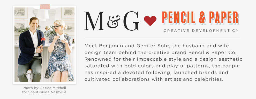 Meet Benjamin and Genifer Sohr, the husband and wife design team behind the creative brand Pencil & Paper Co. Renowned for their impeccable style and a design aesthetic saturated with bold colors and playful patterns, the couple has inspired a devoted following, launched brands and cultivated collaborations with artists and celebrities.