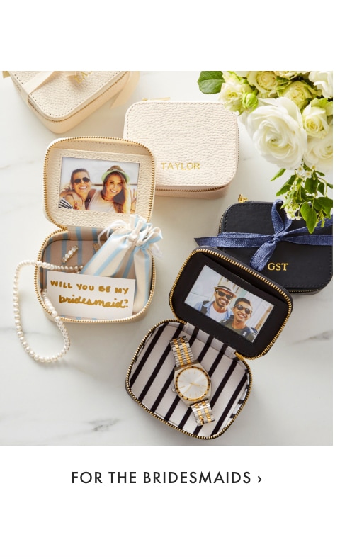 For the Bridesmaids >