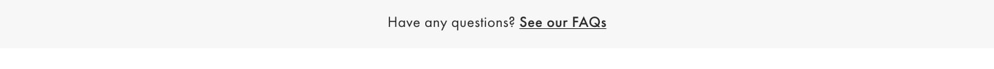 See Our FAQs >