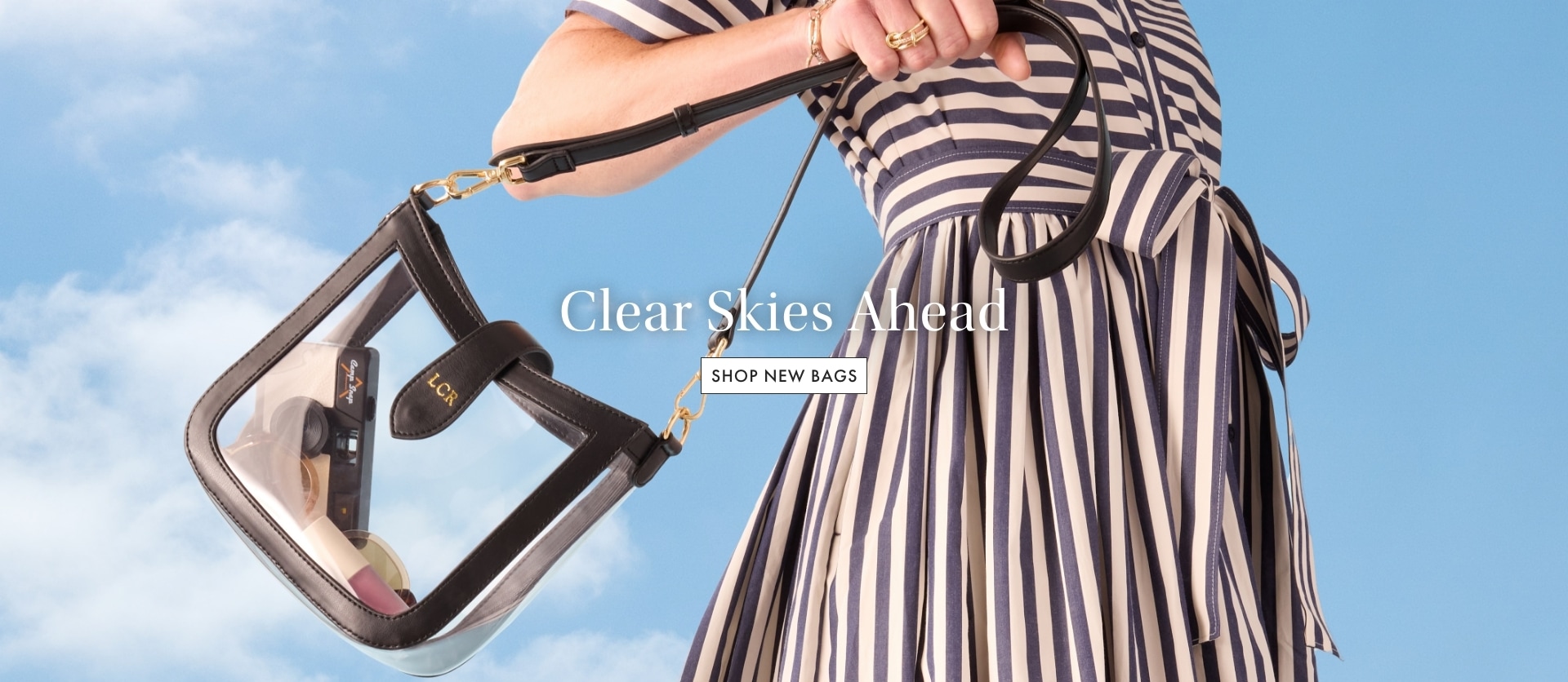 Clear Skies Ahead. Shop New Bags >