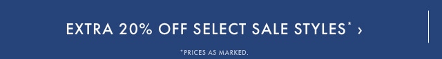 Extra 20% Off Select Sale Styles>
