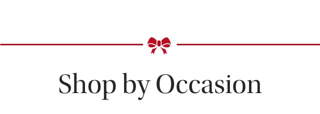 Shop by Occasion Shop by Occasion