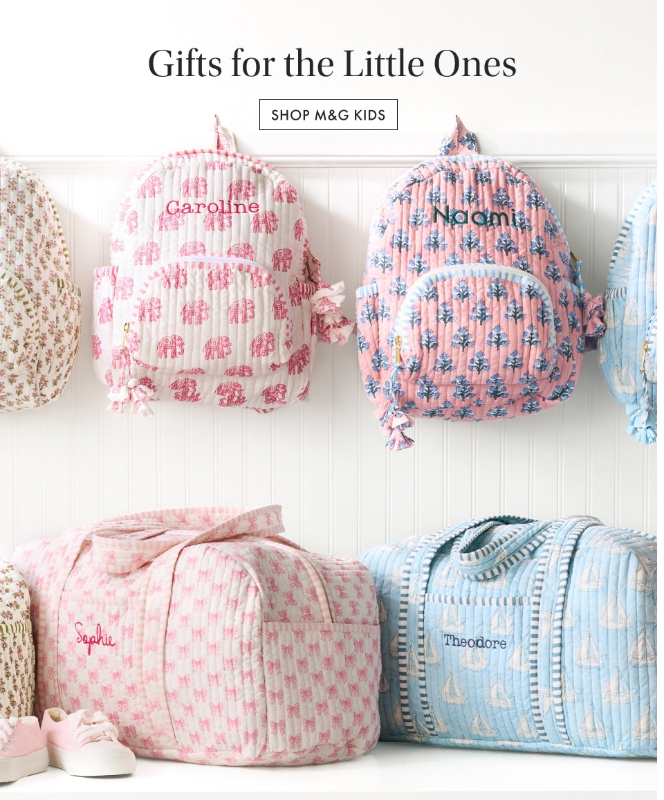 Gifts for the Little Ones. Shop M&G Kids >