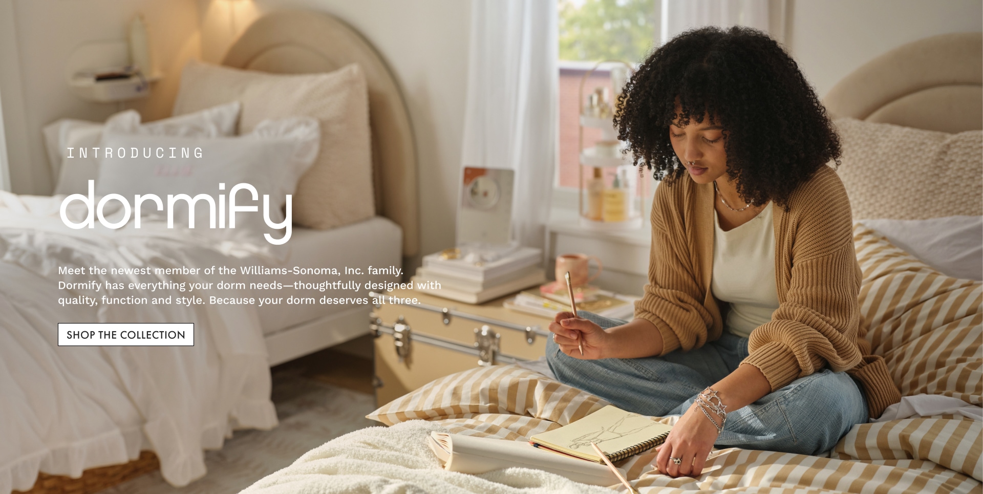 Dormify. Shop the Collection >