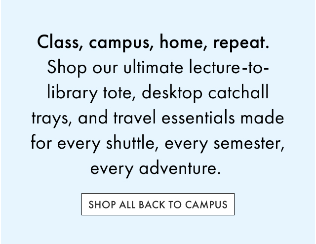 Shop All Back to Campus >
