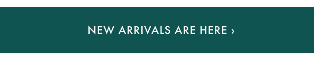 New Arrivals are Here >