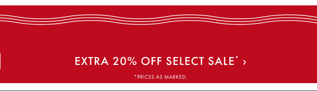 Extra 20% Off Select Sale* >