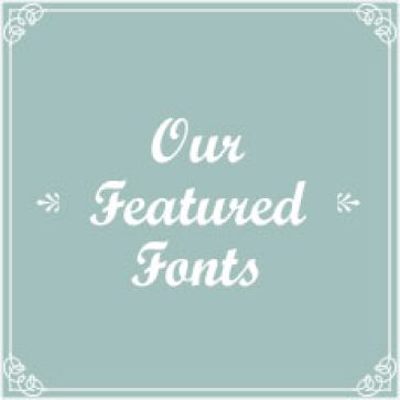 See Our Featured Fonts